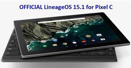 OFFICIAL LineageOS 15.1 for Pixel C