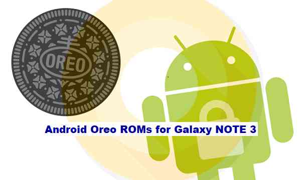 How to Install Android Oreo 8.1 on Galaxy NOTE 3