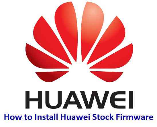How to Install Stock Firmware or ROM on Huawei and Honor Phone