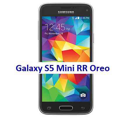 Galaxy S5 Mini Resurrection Remix Oreo ROM Download