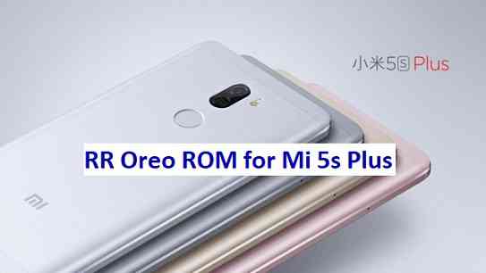 Android 8.1 Resurrection Remix Oreo for Mi 5s Plus