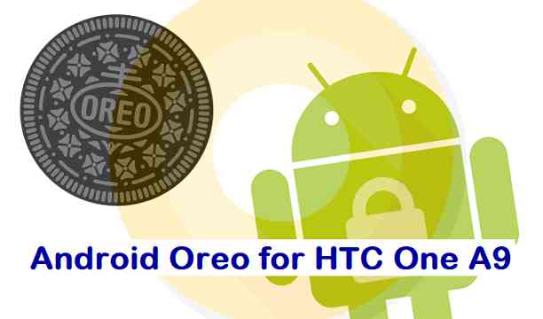 How to Install Android 8.1 Oreo on HTC One A9