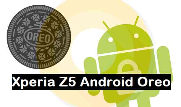 How to Install Android 8.1 Oreo on Sony Xperia Z5
