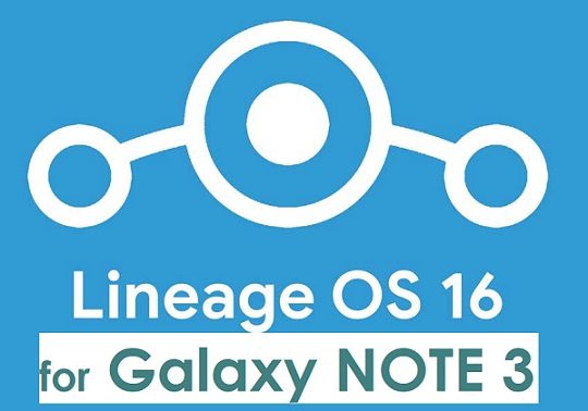 Download Lineage OS 16 for Galaxy NOTE 3