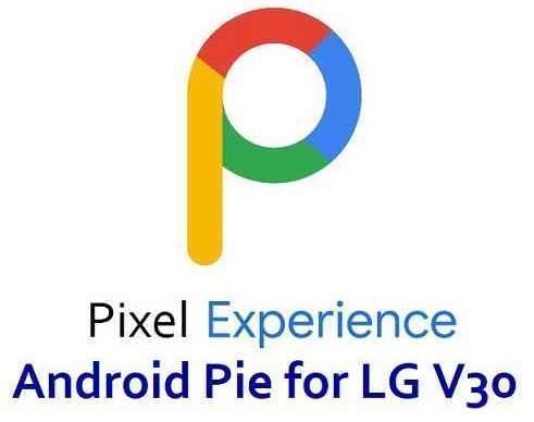 Pixel Experience Android 9 Pie for LG V30