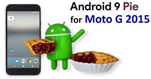 Download and Install Android 9 Pie on Moto G 2015