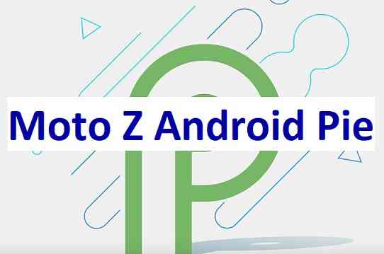 Download and Install Android 9 Pie on Moto Z