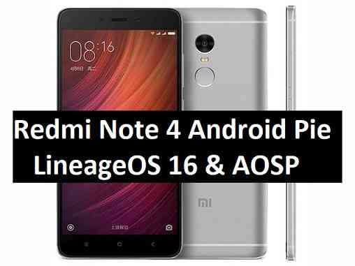 Redmi Note 4 gets Lineage OS 16 and AOSP Android Pie Update