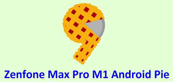 Download and Install Android 9 Pie on Zenfone Max Pro M1