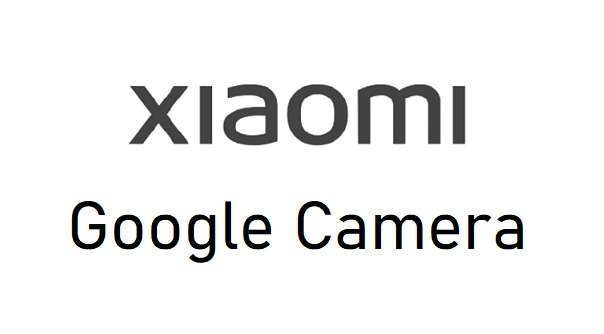 Google Camera / GCam for Xiaomi Phones