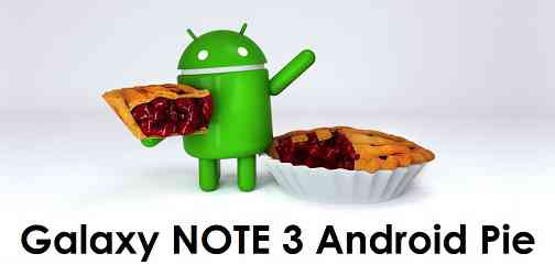 Android 9 Pie for Galaxy NOTE 3 - Download and Install