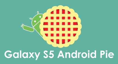 Android 9 Pie for Galaxy S5 - Download and Install