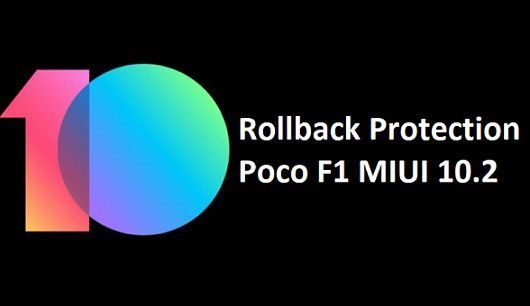 Anti Rollback Protection is Enabled on Poco F1 MIUI 10.2 Stable ROM