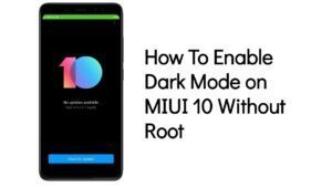 How To Enable Dark Mode on MIUI 10 Without Root