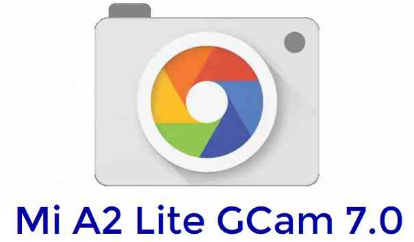 Download Google Camera 7.0 for Mi A2 Lite