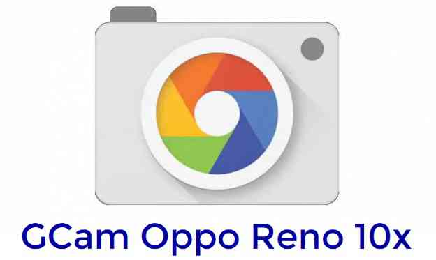 GCam for Oppo Reno 10x Zoom