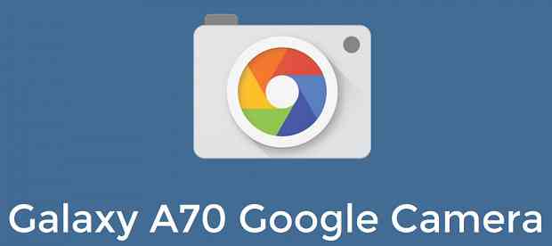 Download Google Camera (GCam) for Galaxy A70