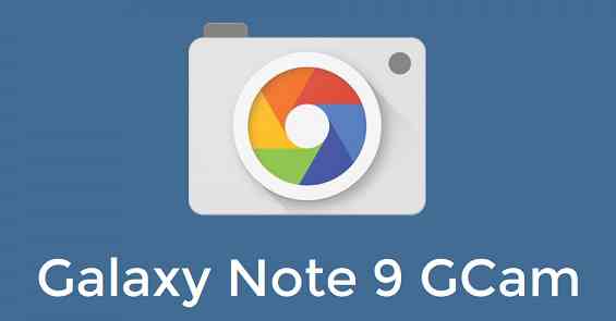 Download Google Camera for Galaxy Note 9
