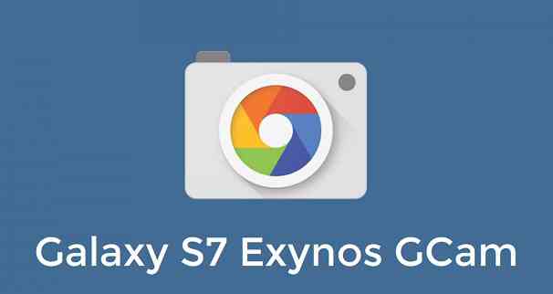 Download Google Camera 7.1 for Galaxy S7 Exynos