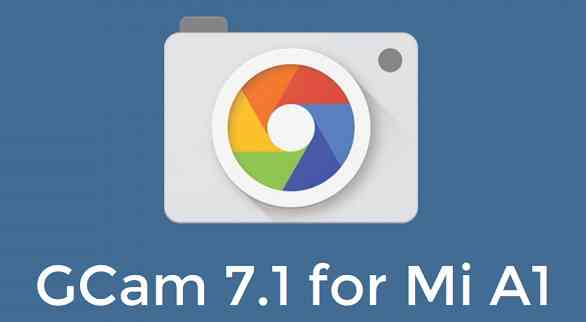 Download Google Camera 7.1 for Mi A1