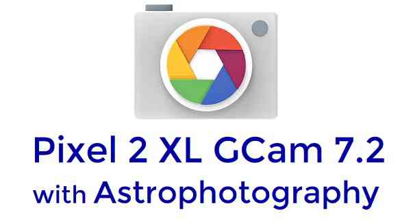 Download GCam / Google Camera 7.2 APK for Pixel 2 XL