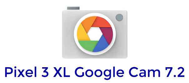 Download GCam / Google Camera 7.2 APK for Pixel 3 XL