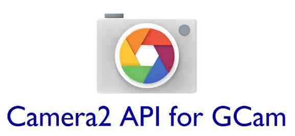What is Camera2 API, How to Verify and Enable to Install Gcam?