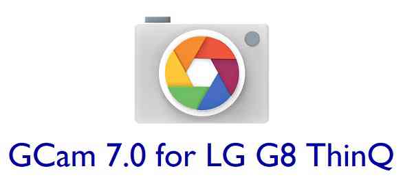 Download Google Camera / GCam APK 7.0 for LG G8 ThinQ