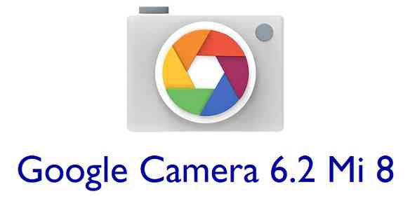 Download Google Camera (GCam) 6.2 for Mi 8