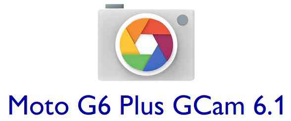 Download Google Camera (GCam) APK for Moto G6 Plus