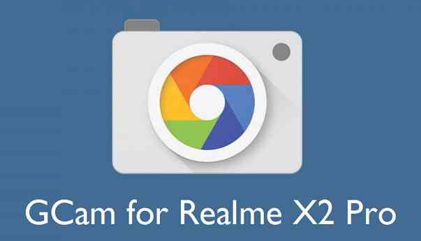 Download Google Camera (GCam) for Realme X2 Pro
