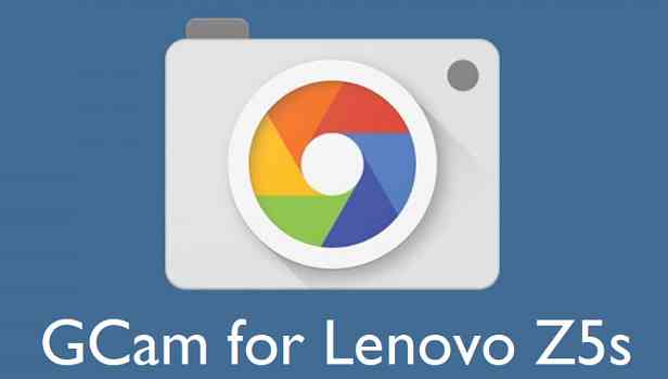 Download Google Camera / GCam APK for Lenovo Z5s