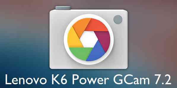 Download Google Camera 7.2 for Lenovo K6 Power