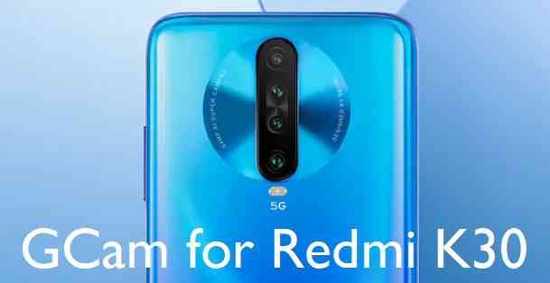 Download Google Camera for Redmi K30