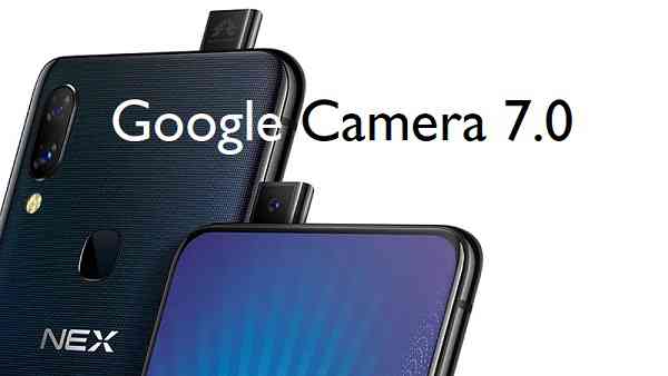 Download Google Camera / GCam 7.0 for Vivo Nex