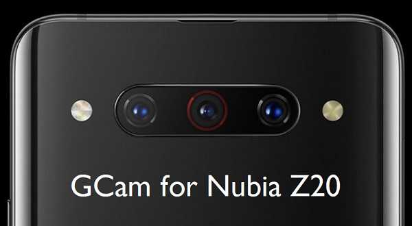 Download Google Camera for ZTE Nubia Z20