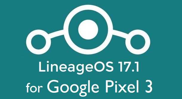 Download LineageOS 17.1 for Pixel 3
