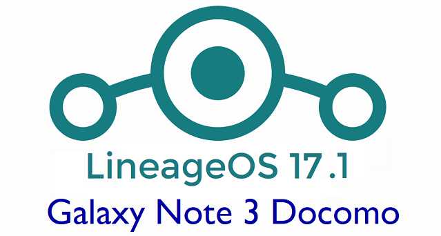 Download LineageOS 17.1 for Galaxy Note 3 Docomo