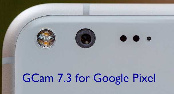 Google Camera (GCam) APK 7.3 for Pixel