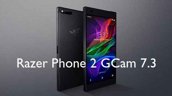 Google Camera 7.3 for Razer Phone 2 - GCam 7.3 APK