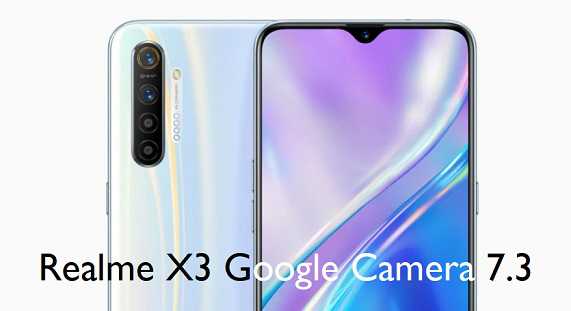 Google Camera 7.3 for Realme X2 - GCam 7.3 APK