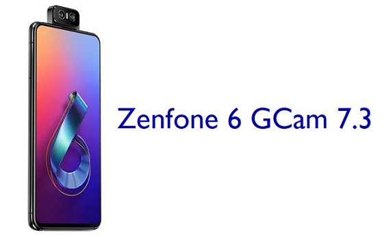 Google Camera 7.3 for Zenfone 6 - GCam 7.3 APK