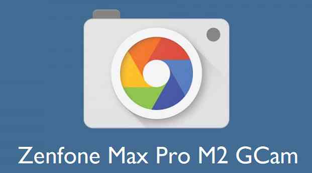 GCam for Zenfone Max Pro M2