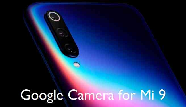 Google Camera / GCam for Mi 9