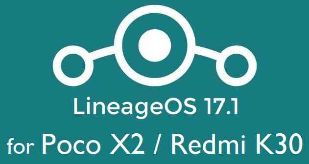 LineageOS 17.1 for Poco X2 or Redmi K30