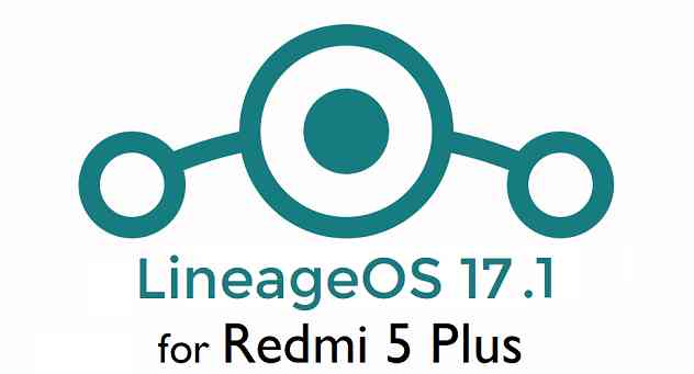 Redmi 5 Plus LineageOS 17.1