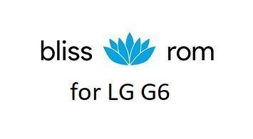 Bliss ROM 12 Android 10 LG G6