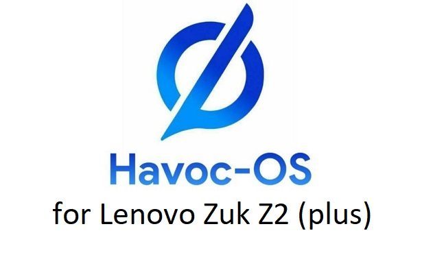 Havoc OS Android 10 Lenovo Zuk Z2 (plus)