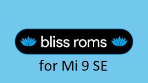 Bliss ROM 12 Android 10 for Mi 9 SE