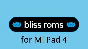 Bliss ROM 12 Android 10 for Mi Pad 4